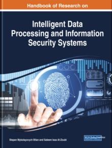 Handbook of Research on Intelligent Data Processing and Information Security Systems