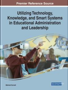 Utilizing Technology, Knowledge, and Smart Systems in Educational Administration