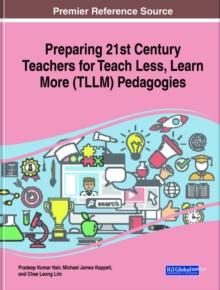 Preparing 21st Century Teachers for Teach Less, Learn More (TLLM) Pedagogies