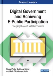 Digital Government and Achieving E-Public Participation: Emerging Research and Opportunities