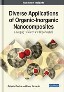 Diverse Applications of Organic-Inorganic Nanocomposites: Emerging Research and Opportunities