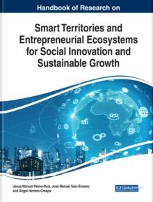 Handbook of Research on Smart Territories and Entrepreneurial Ecosystems for Social Innovation and Sustainable Growth