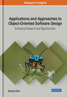 Applications and Approaches to Object-Oriented Software Design : Emerging Research and Opportunities