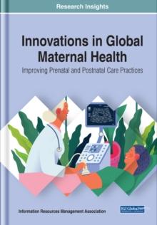 Innovations in Global Maternal Health: Improving Prenatal and Postnatal Care Practices