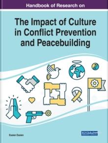 Handbook of Research on the Impact of Culture in Conflict Prevention and Peacebuilding