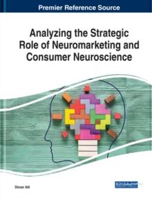 Analyzing the Strategic Role of Neuromarketing and Consumer Neuroscience