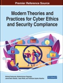 Modern Theories and Practices for Cyber Ethics and Security Compliance