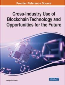 Cross-Industry Use of Blockchain Technology and Opportunities for the Future