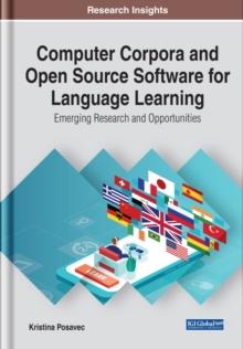 Computer Corpora and Open Source Software for Language Learning: Emerging Research and Opportunities