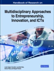 Handbook of Research on Multidisciplinary Approaches to Entrepreneurship, Innovation, and ICTs