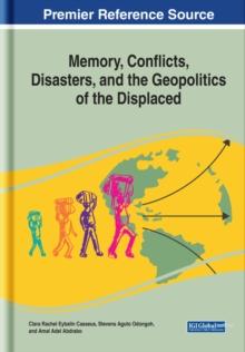 Memory, Conflicts, Disasters, and the Geopolitics of the Displaced