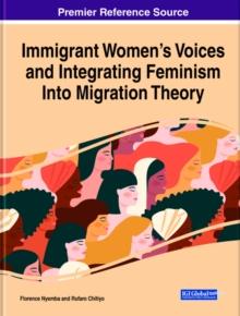 Immigrant Women's Voices and Integrating Feminism Into Migration Theory