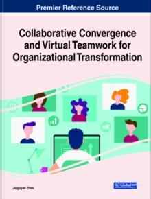 Collaborative Convergence and Virtual Teamwork for Organizational Transformation