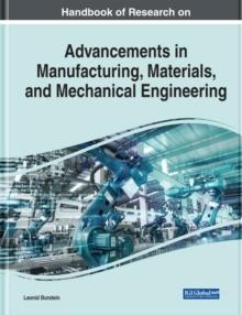 Handbook of Research on Advancements in Manufacturing, Materials, and Mechanical Engineering