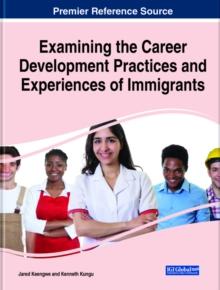 Examining the Career Development Practices and Experiences of Immigrants