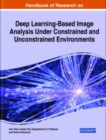 Handbook of Research on Deep Learning-Based Image Analysis Under Constrained and Unconstrained Environments