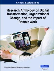 Research Anthology on Digital Transformation, Organizational Change, and the Impact of Remote Work