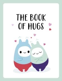 The Book of Hugs : The Perfect Gift for Cuddle Lovers