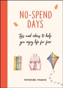 No-Spend Days : Tips and Ideas to Help You Enjoy Life for Free