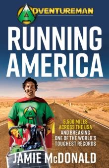 Adventureman: Running America : A Glimmer of Hope: 5,500 Miles Across the USA