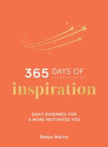 365 Days of Inspiration : Daily Guidance for a More Motivated You