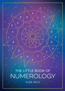 The Little Book of Numerology : A Beginners Guide to Shaping Your Destiny with the Power of Numbers