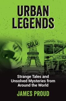 Urban Legends : Strange Tales and Unsolved Mysteries from Around the World