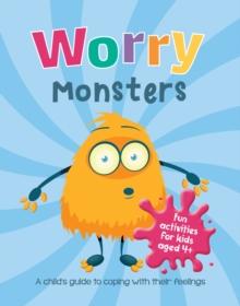 Worry Monsters : A Child's Guide to Coping With Their Feelings