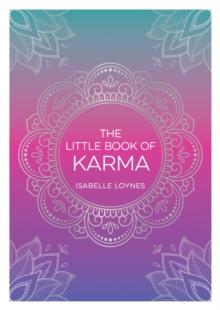 The Little Book of Karma : A Beginner's Guide to the Basic Principles of Karma