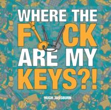 Where the Fuck Are My Keys?! Book