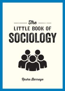 The Little Book of Sociology : A Pocket Guide to the Study of Society