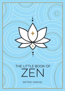 The Little Book of Zen : A Beginner's Guide to the Art of Zen