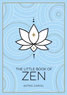 The Little Book of Zen : A Beginner's Guide to the Art of Zen