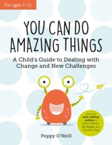 You Can Do Amazing Things : A Child's Guide to Dealing with Change and New Challenges