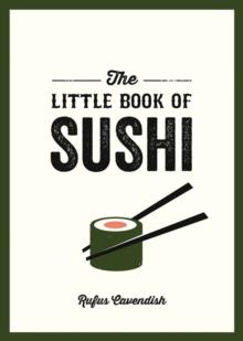 The Little Book of Sushi : A Pocket Guide to the Wonderful World of Sushi, Featuring Trivia, Recipes and More