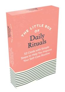 The Little Box of Daily Rituals : 52 Cards with Simple Steps to Help You Improve Your Self-Care Routine