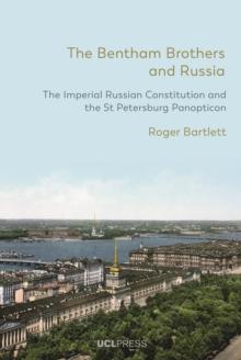 The Bentham Brothers and Russia : The Imperial Russian Constitution and the St Petersburg Panopticon