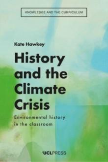 History and the Climate Crisis : Environmental History in the Classroom