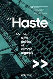 Haste : The Slow Politics of Climate Urgency