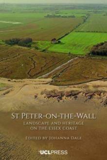 St Peter-on-the-Wall : Landscape and Heritage on the Essex Coast