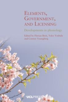 Elements, Government, and Licensing : Developments in phonology