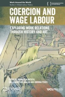 Coercion and Wage Labour : Exploring Work Relations Through History and Art