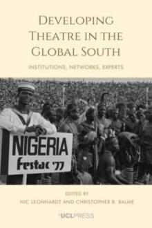 Developing Theatre in the Global South : Institutions, Networks, Experts