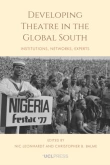 Developing Theatre in the Global South : Institutions, Networks, Experts