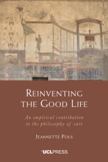 Reinventing the Good Life : An empirical contribution to the philosophy of care