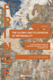 The Global Encyclopaedia of Informality, Volume 3 : A hitchhikers guide to informal problem-solving in human life