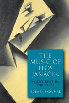 The Music of Leos Janacek : Motive, Rhythm, Structure