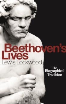 Beethoven's Lives : The Biographical Tradition