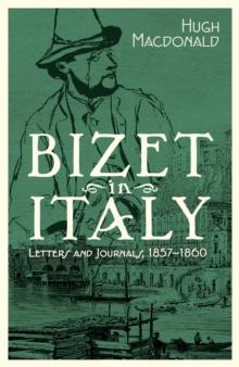 Bizet in Italy : Letters and Journals, 1857-1860