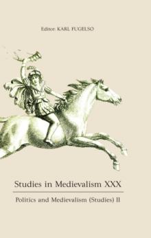 Studies in Medievalism XXX : Politics and Medievalism (Studies) II